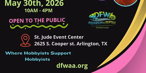 DFWAA 2026 Summer Aquatic, Reptile & Plant Expo