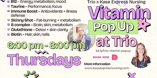 \u2728\ud83d\udc89 Vitamin Shot Pop-Up with Kasa Express Nursing, Thursdays at Trio!