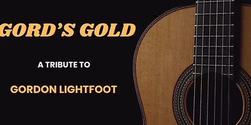 Gord's Gold - Tribute to Gordon Lightfoot