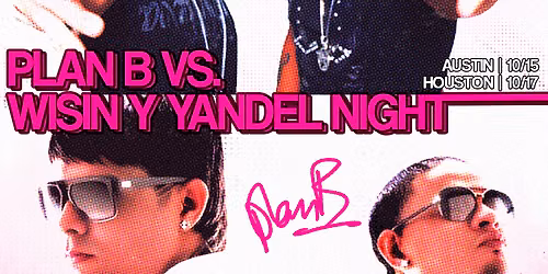PLAN B VS WISIN Y YANDEL NIGHT: HOUSTON
