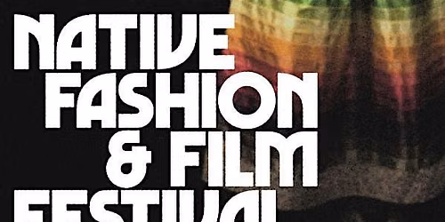 Native Fashion & Film Festival