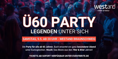 \u00dc60 PARTY \u2013 Legenden unter sich - Sa, 9.5. ab 20 Uhr - Westand Braunschweig