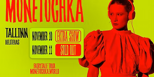 Monetochka, Fairytale Tour | Tallinn, Helitehas x 10-11. November (2 Shows)