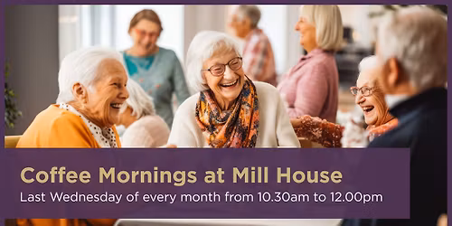 Coffee Mornings at Mill House 
