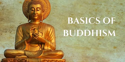 Basics of Buddhism: A 10-Week Journey into Everyday Wisdom & Compassion
