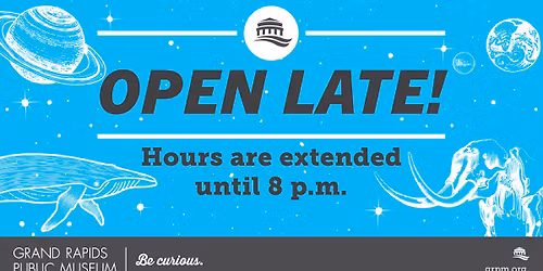 Extended Hours at the Grand Rapids Public Museum