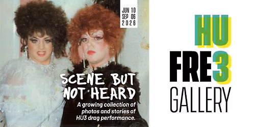 Exhibition: HUFree Gallery - Scene But Not Heard