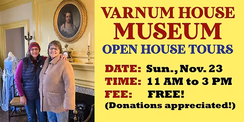 FREE OPEN HOUSE: Varnum House Museum! (23 Nov. 2025)