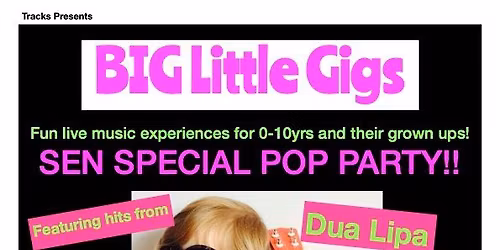 BIG Little Gigs SEN Pop Party Feat Cassandra Bowtell