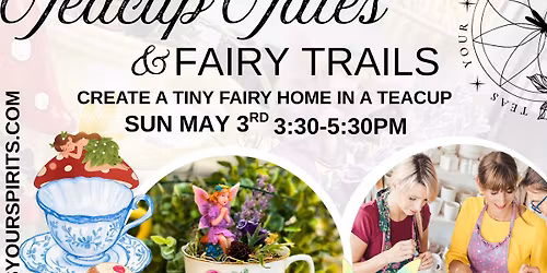 Teacup Tales & Fairy Trails