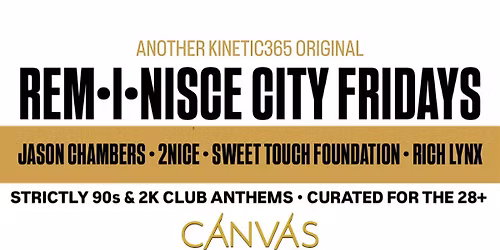 REM\u2022I\u2022NISCE CITY FRIDAYS WITH SPECIAL GUEST DJs SWEET TOUCH FOUNDATION