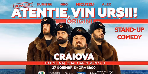 Craiova: Stand-up Comedy cu Micutzu, Geo Adrian si George Dumitru - \u201cAtentie, vin ursii!\u201d - ORA 18:0