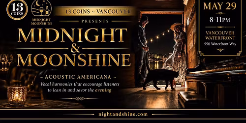 Midnight & Moonshine at 13 Coins ~ Vancouver 