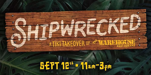 Shipwrecked - SEPT 12 - Tiki Takeover & Party