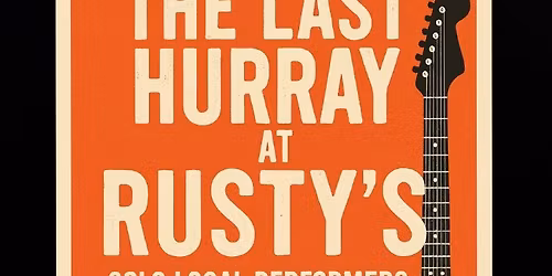 Rusty’s Last Hurray - 5pm -12