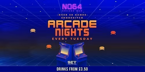 Arcade Nights @ NQ64 Shoreditch Tuesday 2nd June