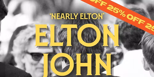 Nearly Elton - 25% off!