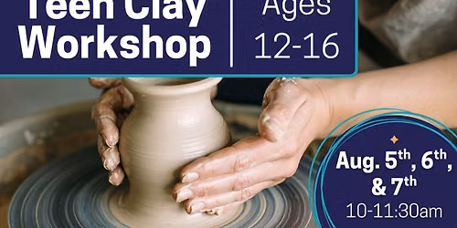 Teen Clay Workshop (Ages 12-16)
