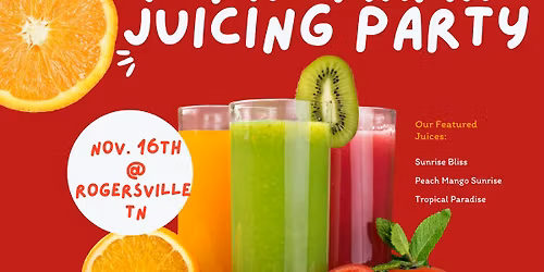Juicing Party- Rogersville TN