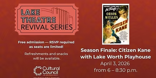 Lake Theatre Revival Series: Season Finale, Citizen Kane with Lake Worth Playhouse