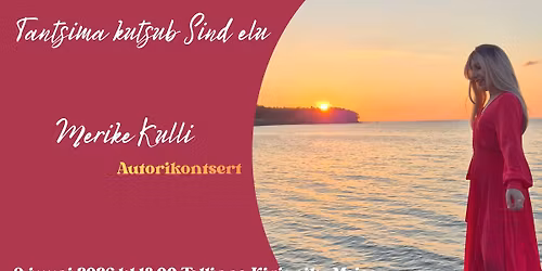 Merike Kulli autorikontsert "Tantsima kutsub Sind elu"