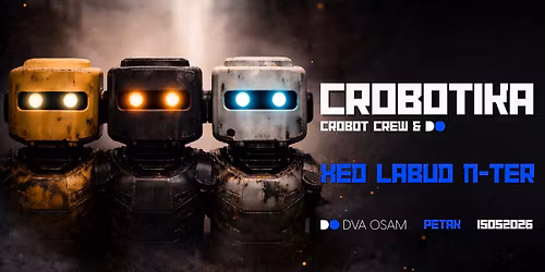 Crobot Crew presents: CROBOTIKA @ DVA OSAM