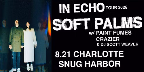 Soft Palms w\/ Paint Fumes, Crazier & DJ Scott Weaver @ Snug Harbor - Charlotte, NC 8.21.2