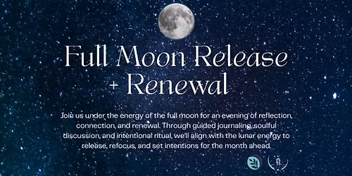 Full Moon Release + Renewal
