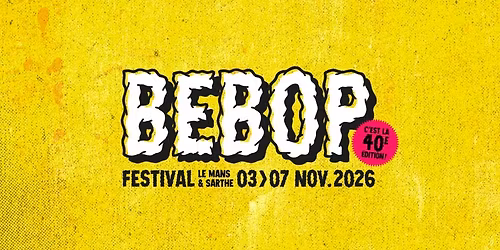 FESTIVAL BEBOP 2026 - 40EME EDITION