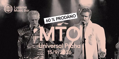 M.T.O. Universal Praha | Lucerna Music Bar \u2013 60 % prod\u00e1no