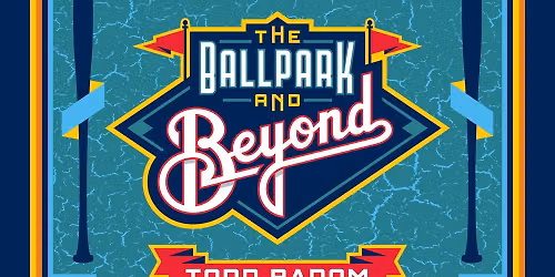 Todd Radom Book Signing - The Ballpark and Beyond