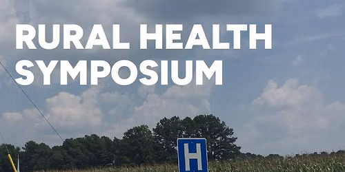 2026 Rural Health Symposium: Understanding Rural Realities - Care Rooted in Community
