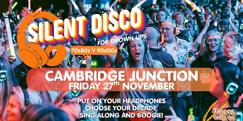 CAMBRIDGE JUNCTION -SILENT Disco Party for Grown ups 70s80s V 90s 00s
