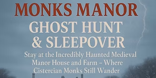 Monks Manor Sleepover Ghost Hunt - Cwmbr\u00e2n