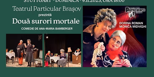Stuttgart | Dou\u0103 surori mortale | Teatrul Particular Bra\u0219ov