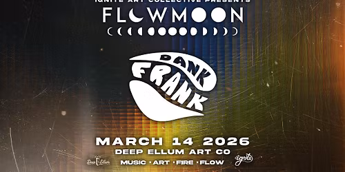 FLOWMOON w\/ Dank Frank | 3.14.26