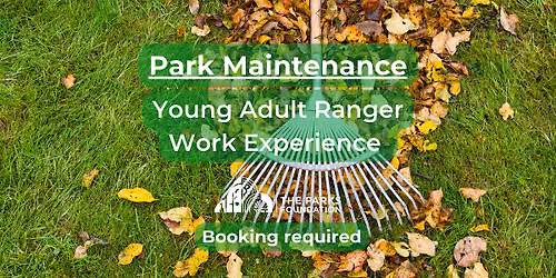 Park Maintenance - Young Adult Ranger Work Experience at Slades Farm