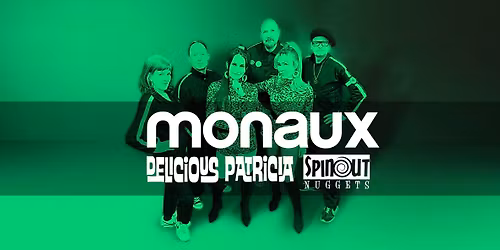SPINOUT NUGGETS SHOWCASE - MONAUX, DELICIOUS PATRICIA DJ LEE GRIMSHAW FRI 21 Aug THUNDERBOLT BRISTOL