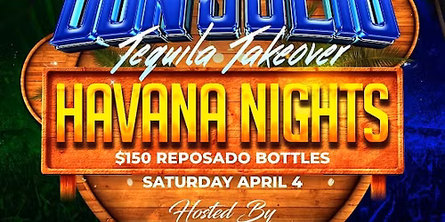 Havana Nights l DON JULIO TAKEOVER - $150 Reposado Bottles ALL NIGHT