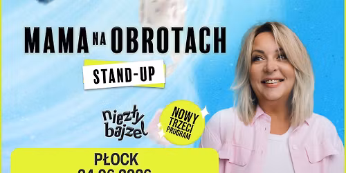 P\u0141OCK: MamaNaObrotach STAND-UP -  \u201eNIEZ\u0141Y BAJZEL\u201d 24.06.2026