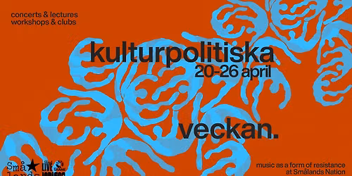 Kulturpolitiska Veckan (Culture Political Week) 20-26 april