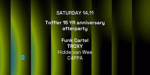 TOFFLER Presents Toffler 15 YRS afterparty with Funk Cartel, TROXY
