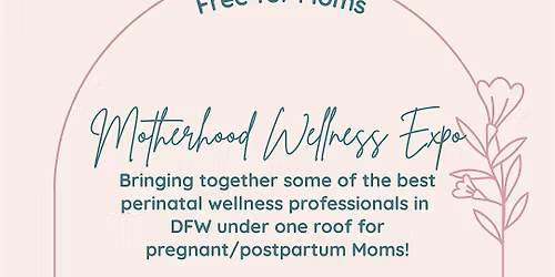 FREE - Motherhood Wellness Expo (McKinney) - for Pregnant\/Postpartum Moms