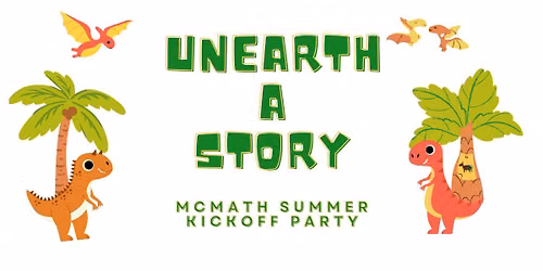 Unearth a Story: McMath Summer Kickoff Party