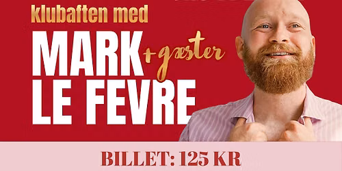Comedyaften: Mark Le F\u00eavre & g\u00e6ster