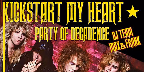 Kickstart My Heart Party \u2605Poserrock\u2605Hairmetal\u2605Melodic Rock\u2605Sleaze\u2605 Schwarzer Keiler Stuttgart