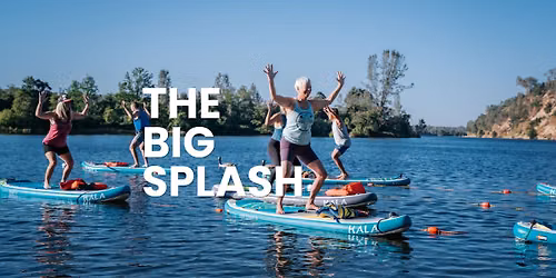 THE BIG SPLASH: 100-Person SUP Yoga PaddleSplash Finale