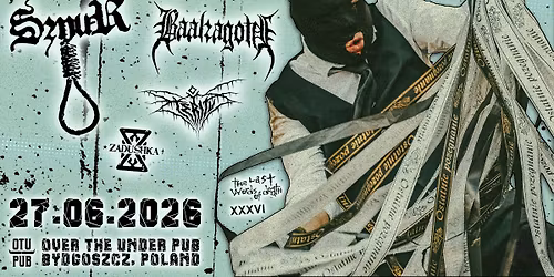 THE LAST WORDS OF DEATH XXXVI - SZNUR \/ BAALZAGOTH \/ ETERITUS \/ ZADUSHKA