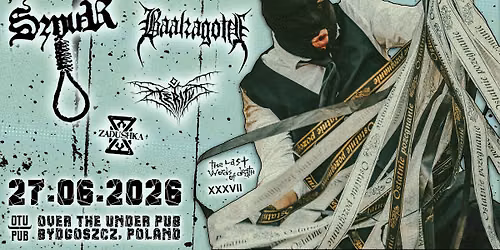 THE LAST WORDS OF DEATH XXXVII - SZNUR \/ BAALZAGOTH \/ ETERITUS \/ ZADUSHKA