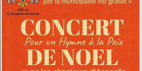 CONCERT de NOEL "Pour un Hymne \u00e0 la Paix" - Eglise de La Chapelle-en-Serval